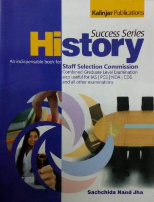Success Series History: An Indispensable Book for Staff Selection Commission Combined Graduate Level Examination also Useful for IAS / PCS / NDA / CDS and all Other Examinations