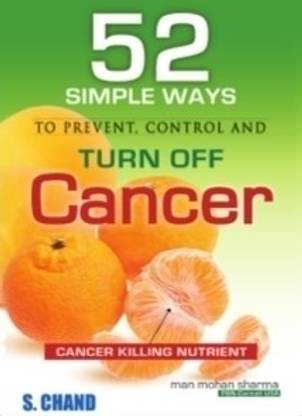Cancer: 52 Simple Ways to Prevent, Control and Turn Off 1st  Edition