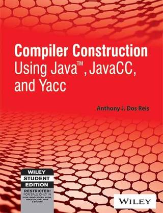 Compiler Construction Using Java, Javacc, and Yacc