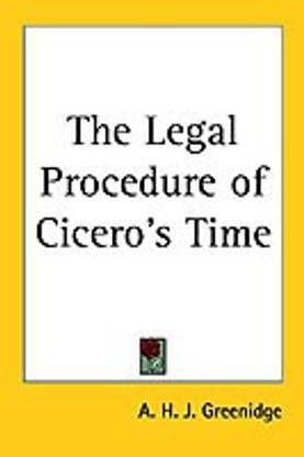 The Legal Procedure of Cicero's Time