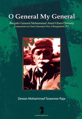 O General My General : Bangabir General Mohammad Ataul Ghani Osmany