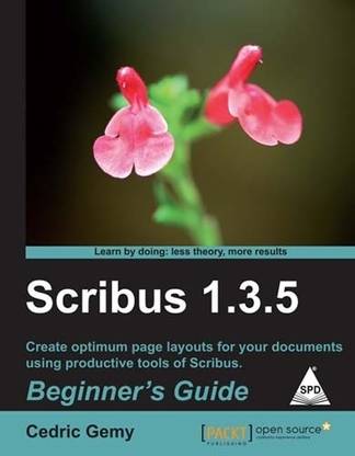 SCRIBUS 1.3.5: BEGINNER'S GUIDE
