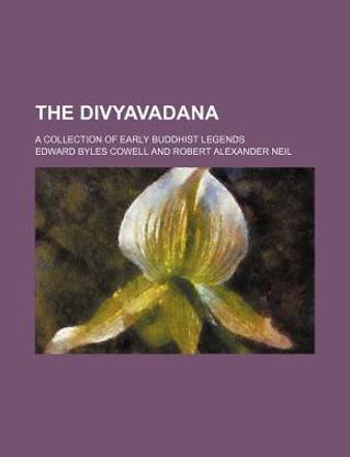 The Divyavadana; A Collection of Early Buddhist Legends