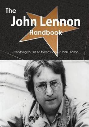 The John Lennon Handbook - Everything You Need to Know about John Lennon