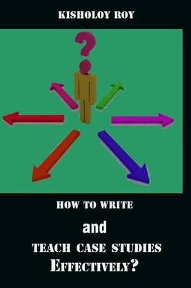How To Write And Teach Case Studies Effectively?