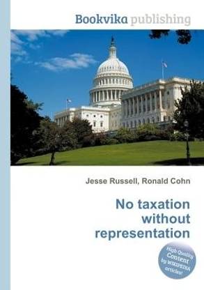 No Taxation Without Representation