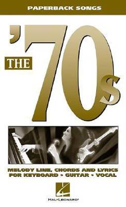 The '70s: Melody Line, Chords and Lyrics for Keyboard, Guitar, Vocal