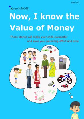 I Know the Value of Money  - These stories will make your child successful and save your parenting effort and time