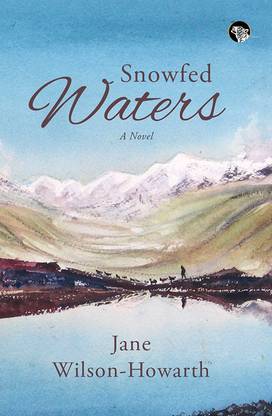 Snow-Fed Waters  - A Novel
