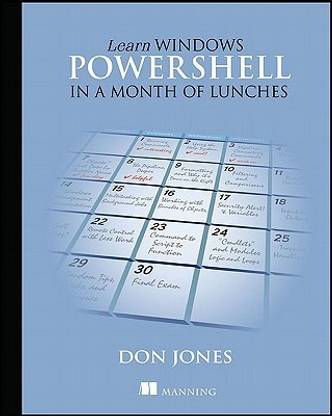 Learn Windows PowerShell in a Month of Lunches
