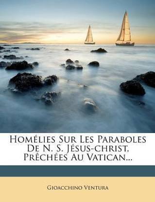 Homelies Sur Les Paraboles De N. S. Jesus-christ, Prechees Au Vatican...