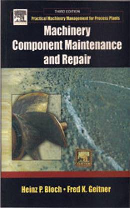 Machinery Component Maintenance And Repair 3rd Ed by bloch heinz p.-English-Elsevier  - Practical Machinery Management for Process Plants