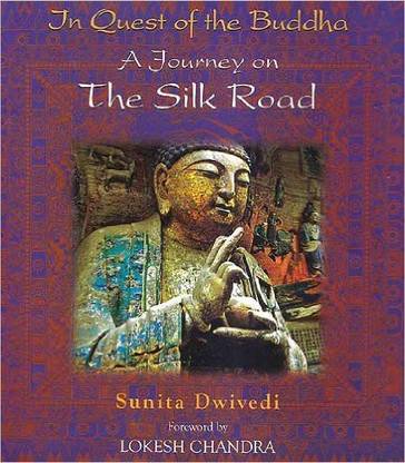 In Quest of the Buddha A Journey on the Silk Road