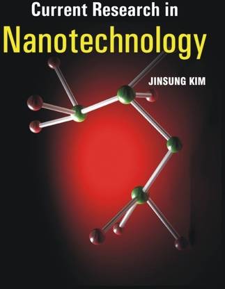 Current Research In Nanotechnology: