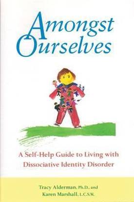 Amongst Ourselves: a Self-Help Guide to Living with Dissociative Identity Disorder