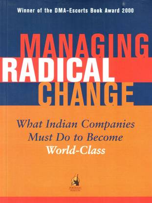 Managing Radical Change  - What Indian Companies Must do to Become World-Class