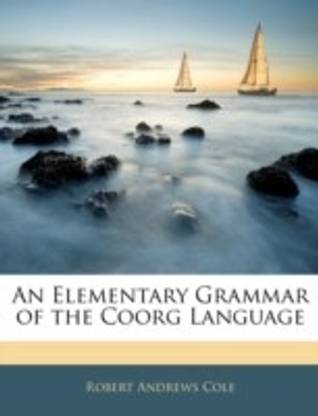 An Elementary Grammar of the Coorg Language