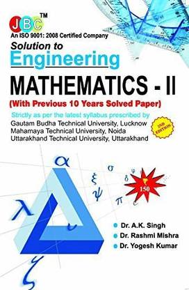 Solution To Engineering Mathematics-Ii (With Previous 10 Years Solved Paper) Strictly As Per The Latest Syllabus Prescribed By Uptu, Lucknow And Uttrakhand Technical University, Dehradun