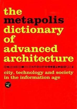 Metapolis Dictionary of Advanced Architecture: English Edition