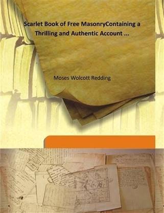 Scarlet Book of Free Masonry Containing A Thrilling and Authentic Account.