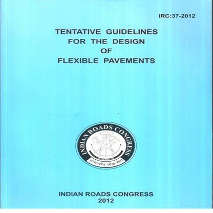 Tentative Guidelines for the Design of Flexible Pavements IRC:37-2012