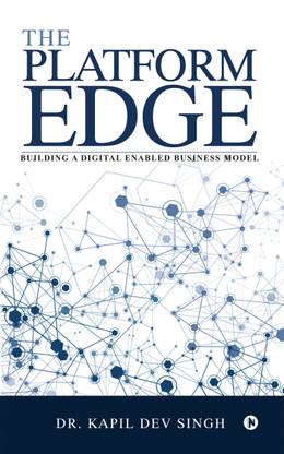The Platform Edge  - Building A Digital Enabled Business Model
