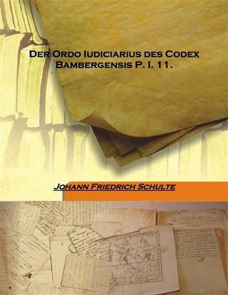 Der Ordo Iudiciarius Des Codex Bambergensis P. I. 11.