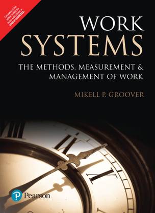 Work Systems  - The Methods, Measurement & Management of Work 1 Edition