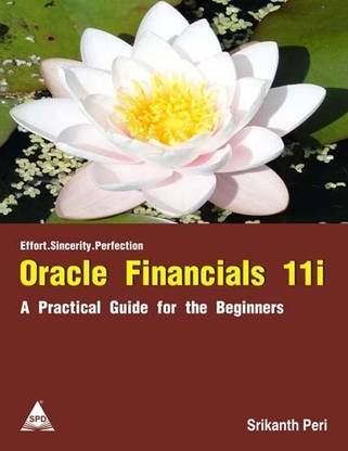 Oracle Financials 11i: A Practical Guide for the Beginners