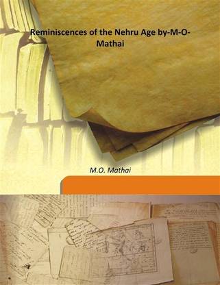 Reminiscences of the Nehru Age by-M-O-Mathai