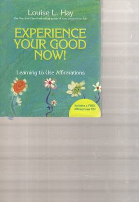 Experience Your Own Good Now!