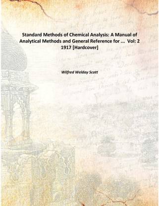 Standard Methods of Chemical Analysis: A Manual of Analytical Methods and General Reference for ... Vol: 2 1917 [Hardcover]