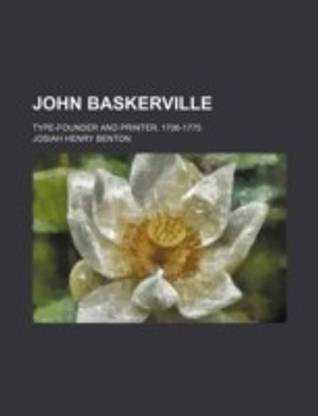John Baskerville; Type-Founder and Printer, 1706-1775