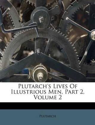 Plutarch's Lives Of Illustrious Men, Part 2, Volume 2
