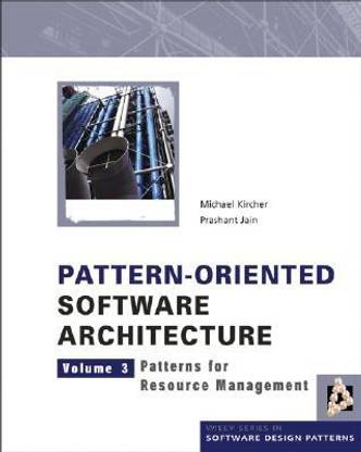 Pattern-Oriented Software Architecture, Patterns for Resource Management Volume 3 Edition