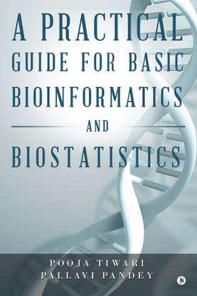 A Practical Guide for Basic Bioinformatics and Biostatistics
