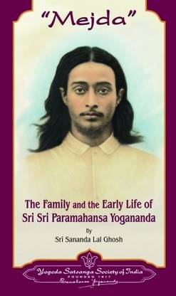 Mejda:Sri Paramhansa Yogananda  - The Family and the Early Life of Sri Sri Paramahansa Yogananda