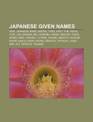 Japanese Given Names: Risa, Japanese Name, Midori, Toru, Hiro, Yuki, Kenji, Yuri, Jun, Marina, Mai, Shinobu, Akira, Sakura, Yukio, Momo, Mik: Risa, ... Ken'ichi, Tetsuya, Yoko, Miki, Aoi, Tatsuya