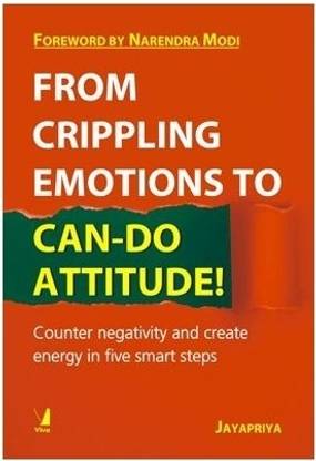 From Crippling Emotions to Can-Do Attitude !  - Counter Negativity and Create Energy in Five Smart Steps