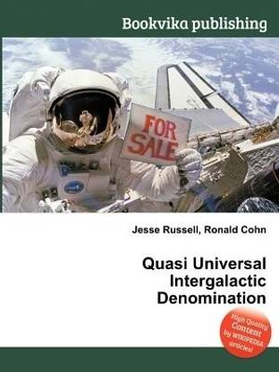 Quasi Universal Intergalactic Denomination