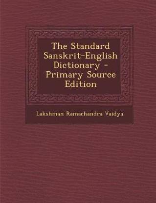 The Standard Sanskrit-English Dictionary - Primary Source Edition