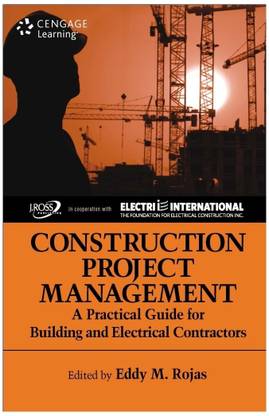 Construction Project Management  - A Practical Guide for Building and Electrical Contractors 1st Edition