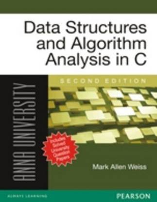 Data Structures and Algorithm Analysis in C : For Anna University