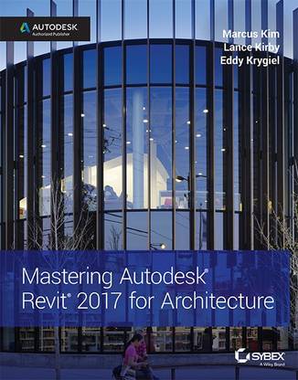 Mastering Autodesk Revit 2017 for Architecture