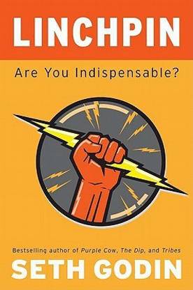 Linchpin: Are You Indispensable?