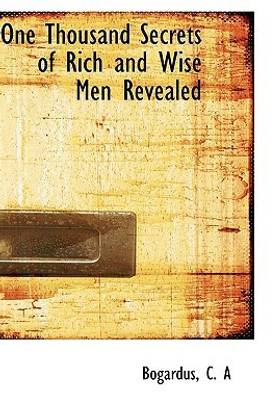 One Thousand Secrets of Rich and Wise Men Revealed