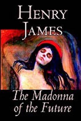 The Madonna of the Future by Henry James, Fiction, Literary, Alternative History