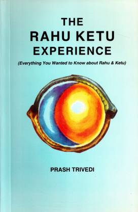 THE RAHU KETU EXPERIENCE(Everything You Wanted to Know about Rahu & Ketu)