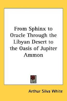 From Sphinx to Oracle Through the Libyan Desert to the Oasis of Jupiter Ammon