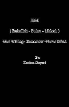 IBM ( Inshallah - Bukra - Malesh ) God Willing- Tomorrow -Never Mind